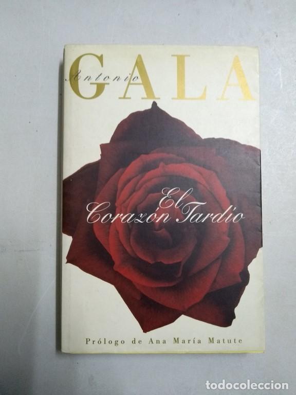 Libros: El Coraz&oacute;n Tard&iacute;o - Antonio Gala - Foto 1