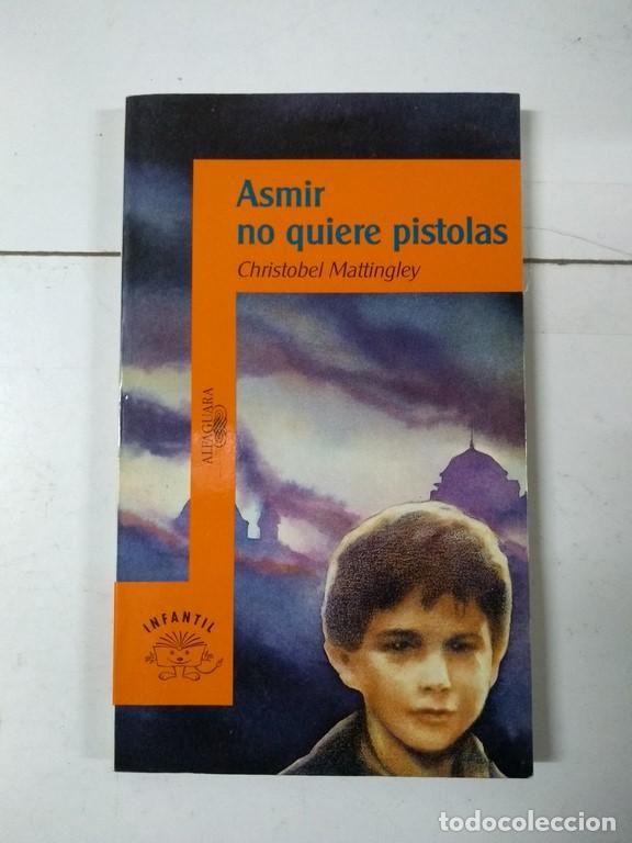 Libros: Asmir no quiere pistolas - Christobel Mattingley - Foto 1
