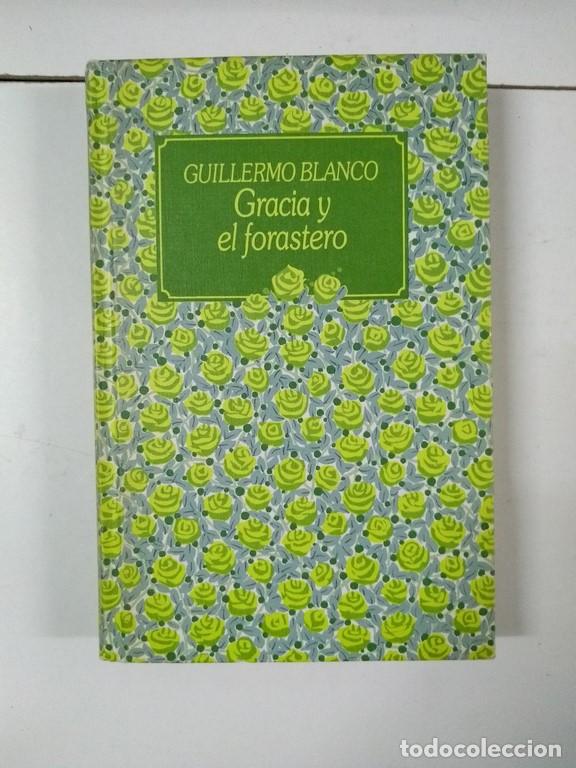 Libros: Gracia y el forastero - Guillermo Blanco - Foto 1