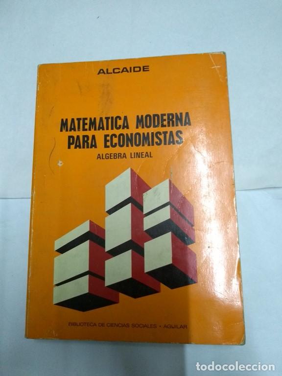 Libros: Matem&aacute;tica moderna para economistas - Angel Alcaide - Foto 1