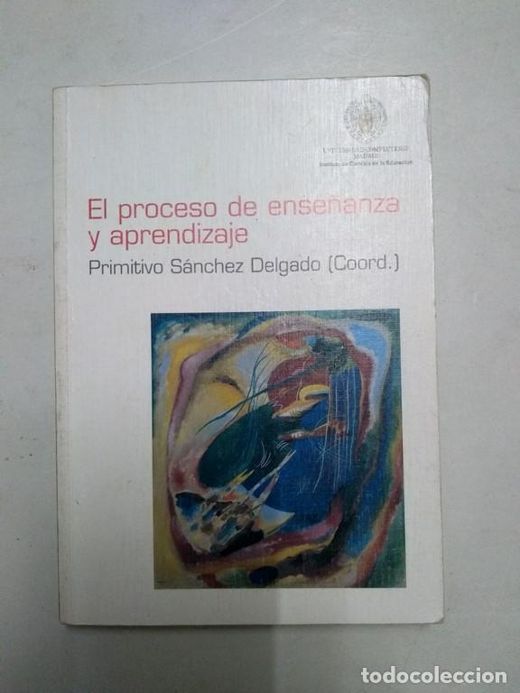 Libros: El proceso de ense&ntilde;anza y aprendizaje - Sanchez Delgado, Primitivo - Foto 1