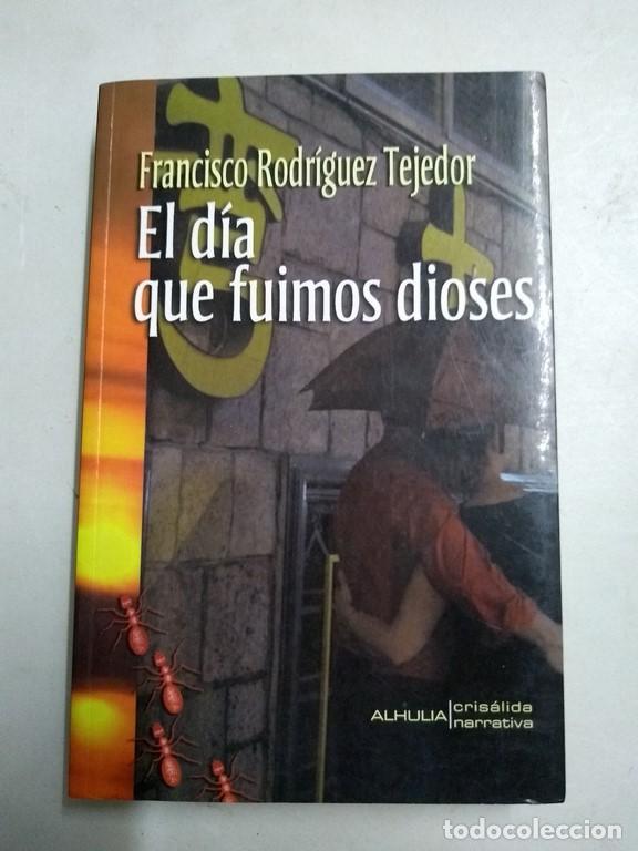 Libros: El d&iacute;a que fuimos dioses - Francisco Rodr&iacute;guez Tejedor - Foto 1