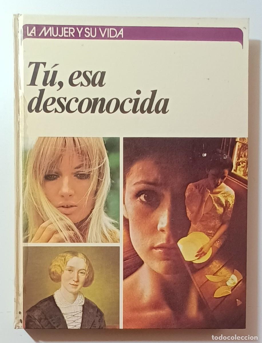 Libros: TU, ESA DESCONOCIDA - LA MUJER Y SU VIDA - CIRCULO DE LECTORES - 1976 - Foto 1