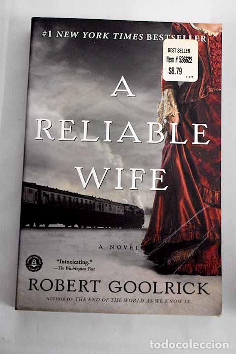 Libros: A reliable wife: Goolrick, Robert.- Goolrick, Robert - Foto 1
