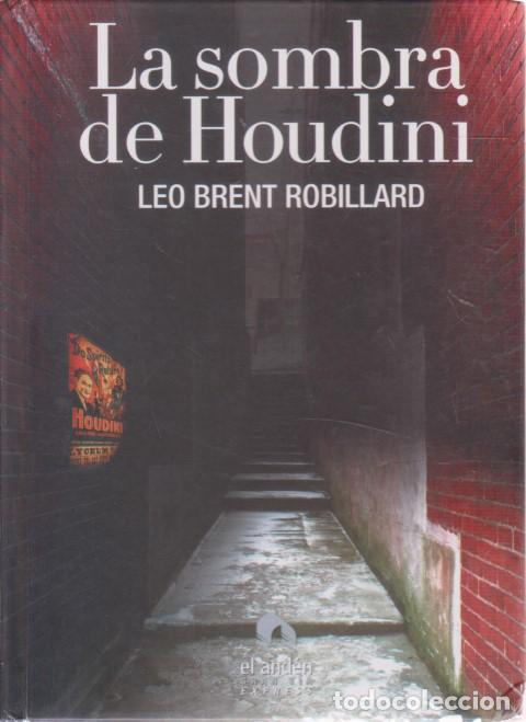 Libros: LA SOMBRA DE HOUDINI - LEO BRENT ROBILLARD - Foto 1