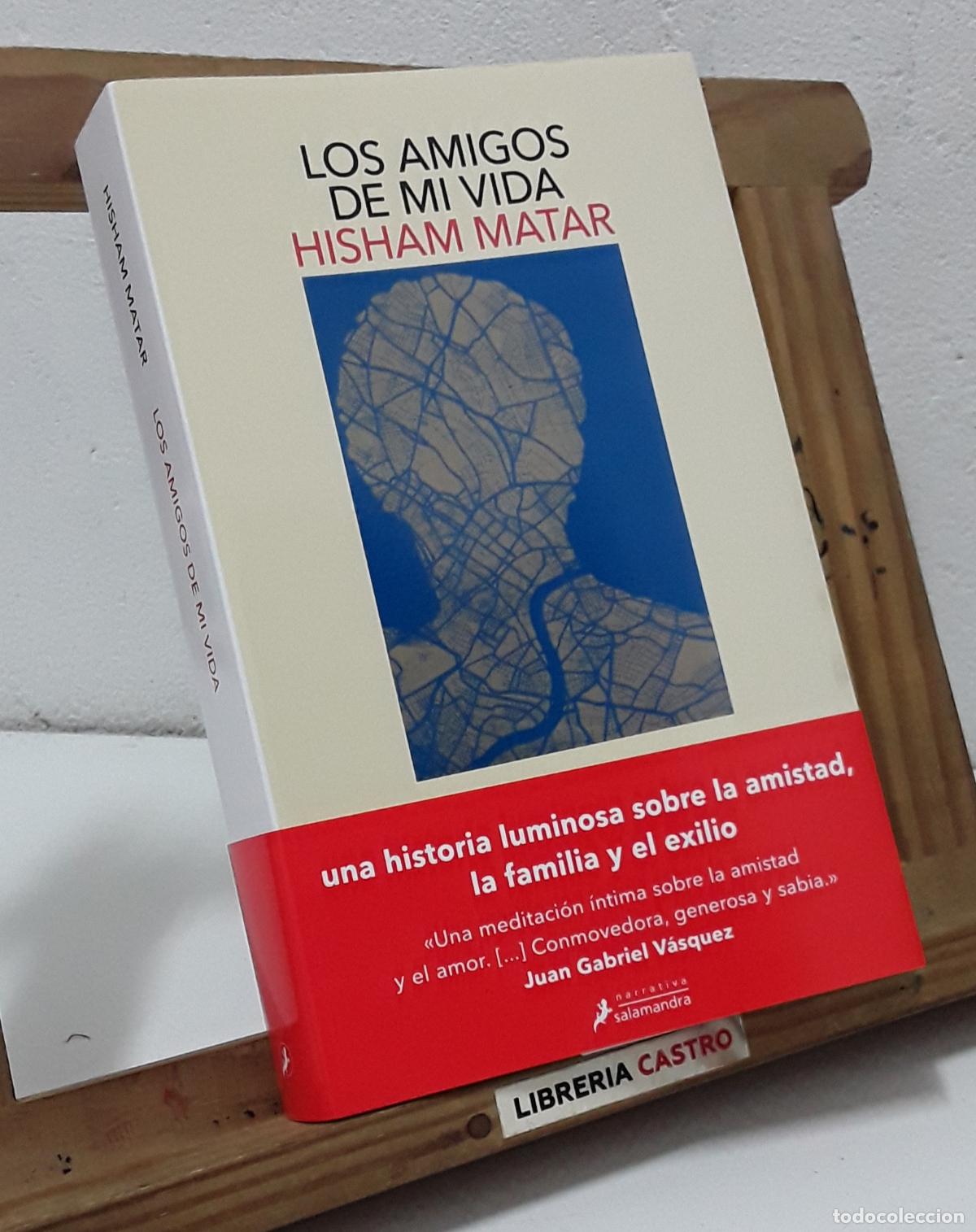 Libros: Los amigos de mi vida - Hisham Matar. - Foto 1