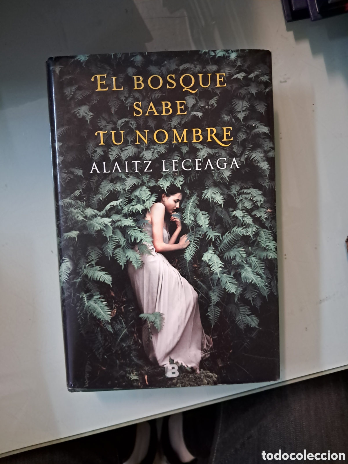 Libros: Alaitz Leceaga, El.bosque sabe tu nombre, Ediciones B - Foto 1
