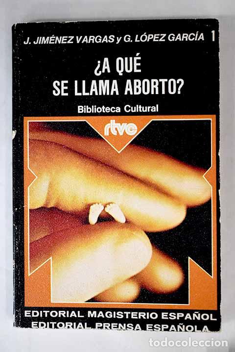 Libros: &iquest;A qu&eacute; se llama aborto?.- Jim&eacute;nez Vargas, Juan - Foto 1