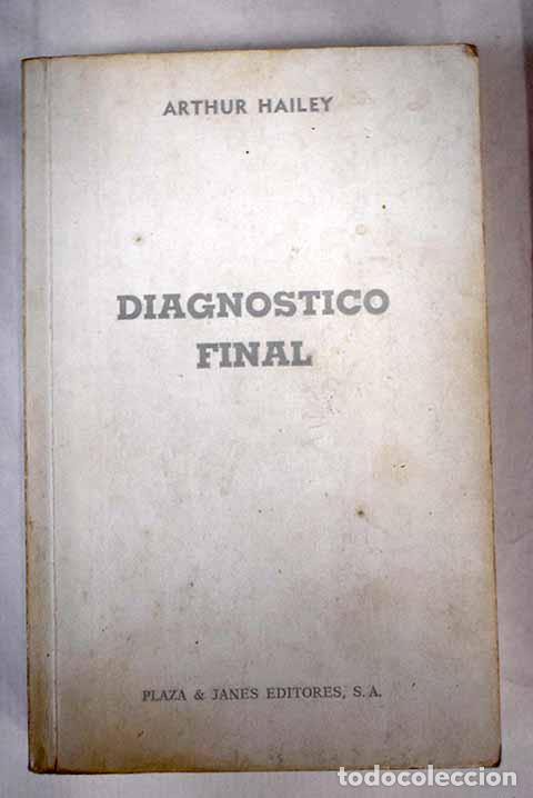 Libros: Diagn&oacute;stico final: Hailey, Arthur.- Hailey, Arthur - Foto 1