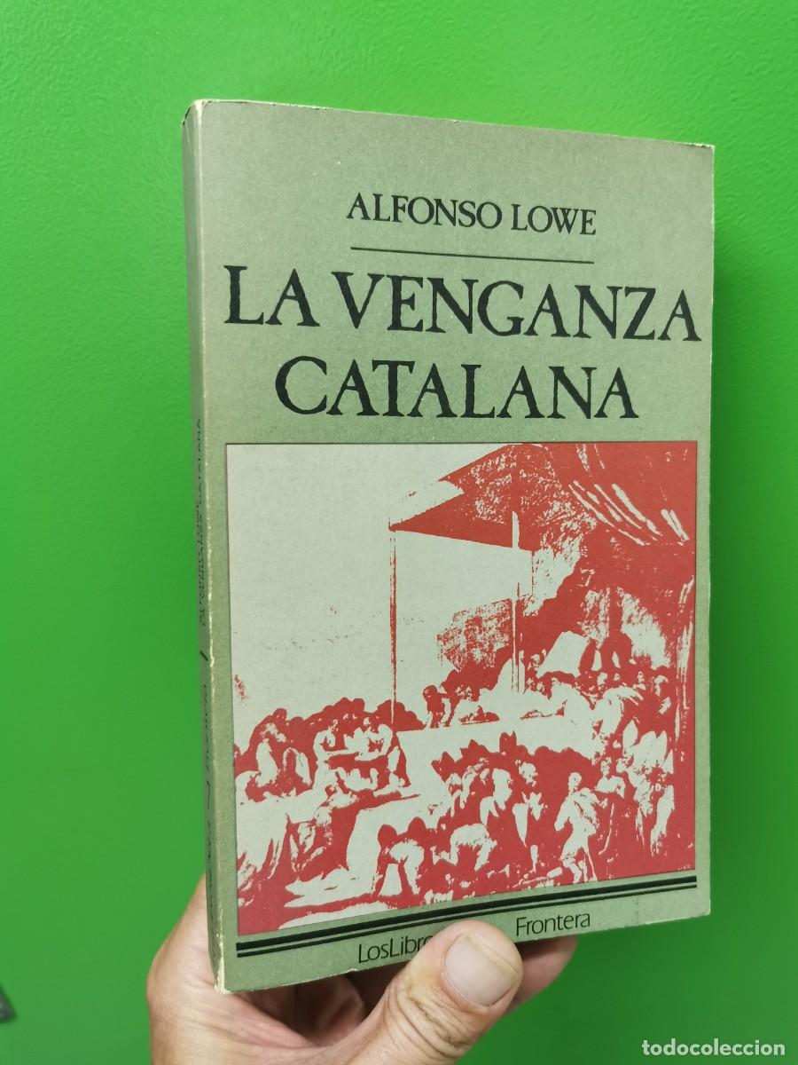 Libros: ALFONSO LOWE. LA VENGANZA CATALANA. - Foto 1