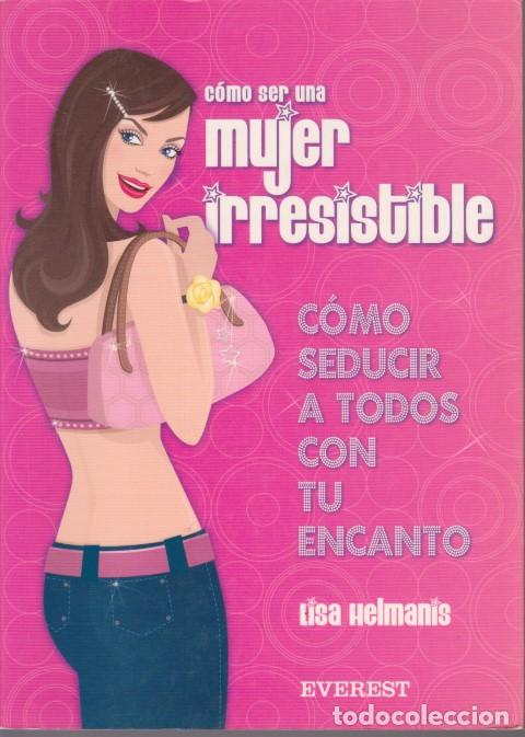 Libros: C&Oacute;MO SER UNA MUJER IRRESISTIBLE - LISA HELMANIS - Foto 1