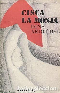 Libros: CISCA LA MONJA (O EL COMPLEJO DE CLEOPATRA). - ARDIT BEL Dina. - Foto 1