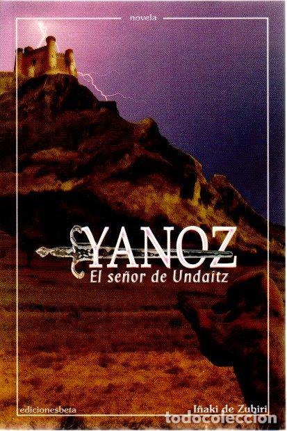 Libros: Yanoz. El se&ntilde;or de Undaitz - Zubiri, I&ntilde;aki de - Foto 1