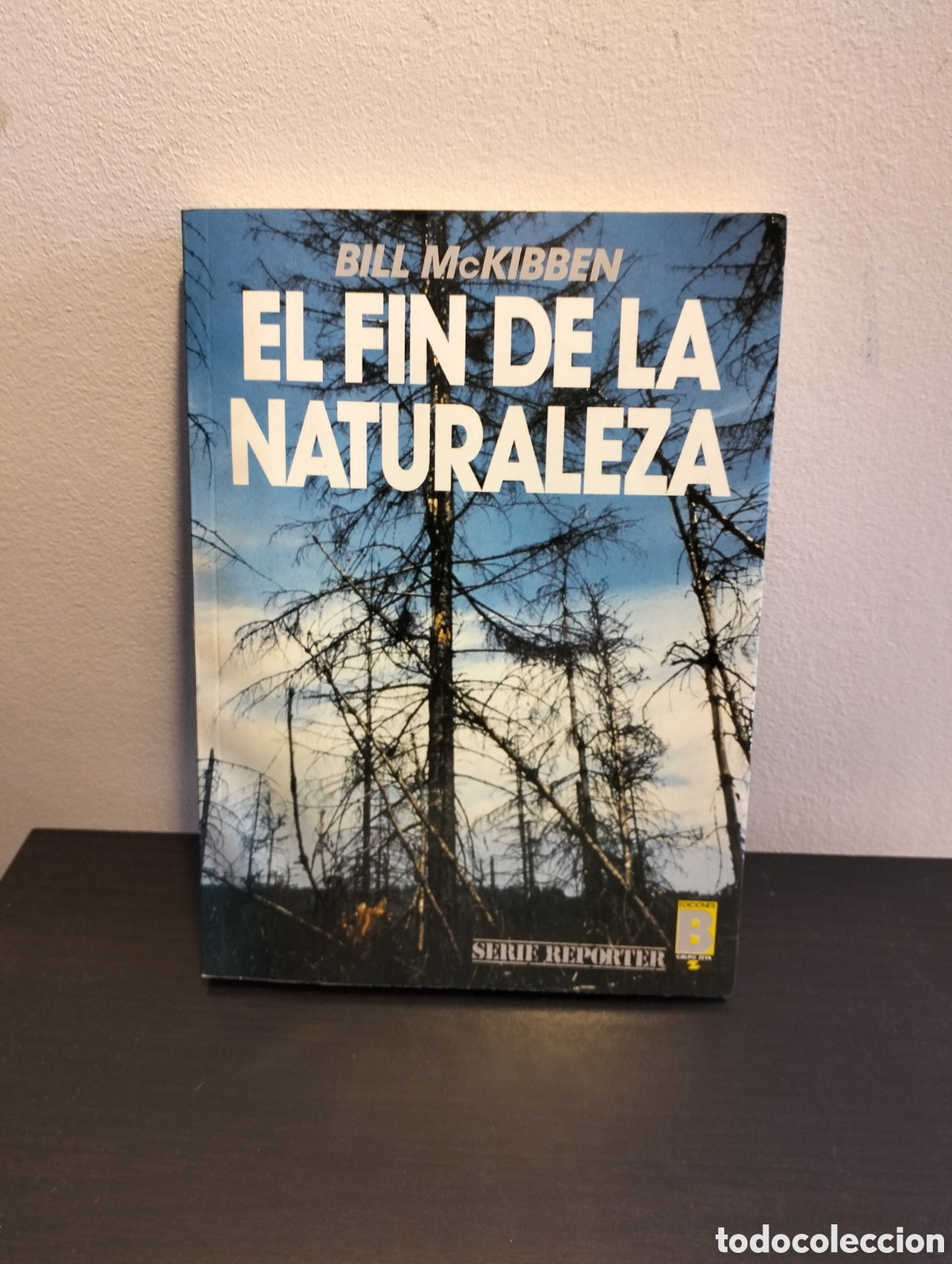 Libros: Bill McKibben - El fin de la naturaleza - Ediciones B 1990 - Foto 1