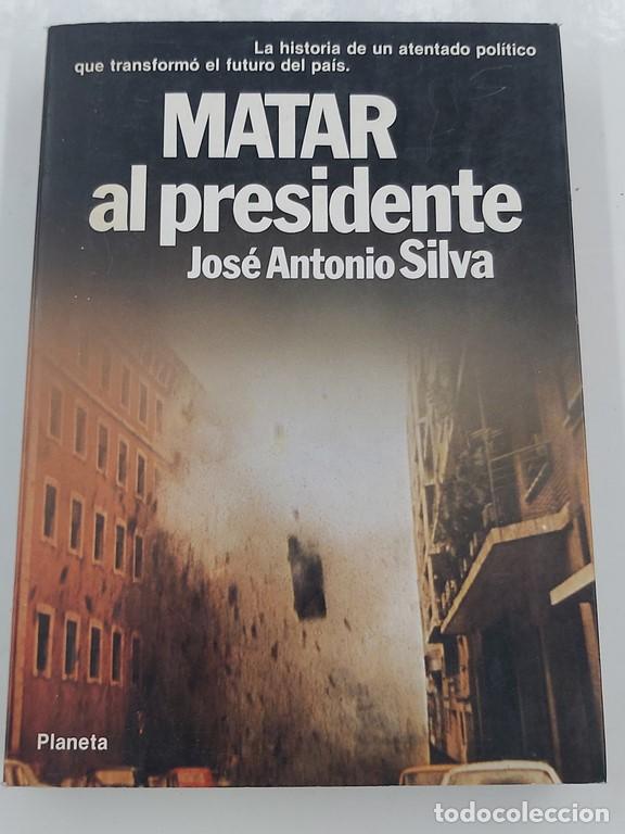 Libros: Matar al presidente - Silva, Jos&eacute; Antonio - Foto 1