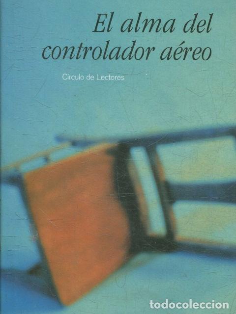 Libros: EL ALMA DEL CONTROLADOR AEREO. - NAVARRO, Justo. - Foto 1