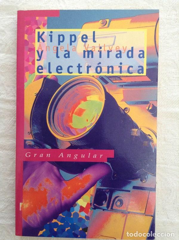 Libros: KIPPEL Y LA MIRADA ELECTR&Oacute;NICA - &Aacute;NGELA VALLVEY - Foto 1