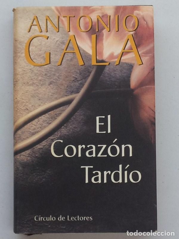 Libros: El coraz&oacute;n tard&iacute;o - Gala, Antonio - Foto 1