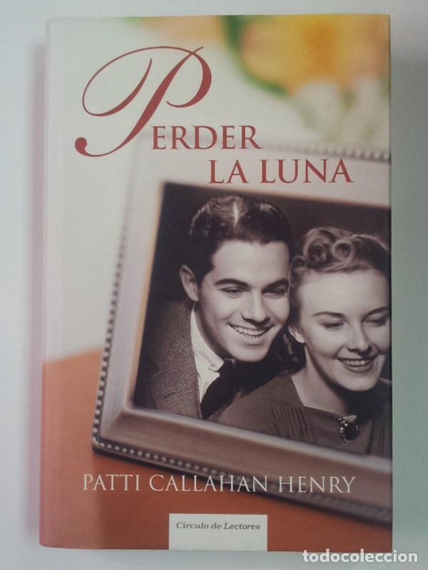 Libros: Perder la luna - Patti Callahan Henry - Foto 1