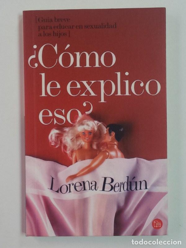 Libri di seconda mano: Como le explico eso?. Guia breve para educar en sexualidad a los hijos - Berdun, Lorena