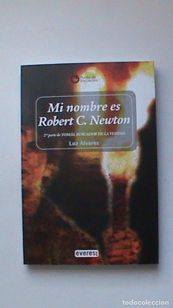 Libros: Mi nombre es Robert C. Newton - Luz &Aacute;lvarez - Foto 1
