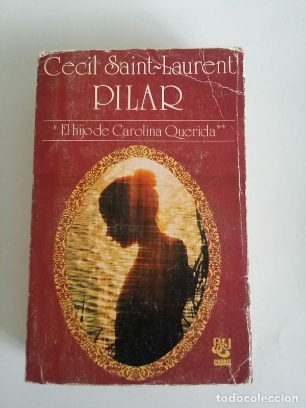 Libros: Pilar. El hijo de Carolina Querida - Cecil Sant-Laurent - Foto 1