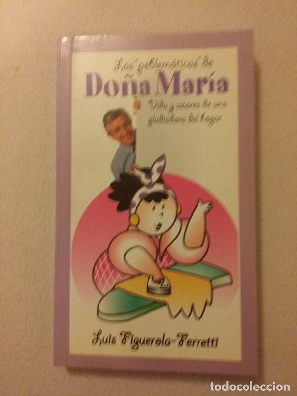 Libros: Las &ldquo;problematicas&rdquo; de Do&ntilde;a Maria - Luis Figuerola - Ferreti - Foto 1