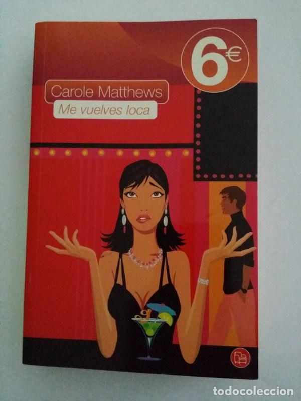 Libros: Me vuelves loca - Carole Matthews - Foto 1