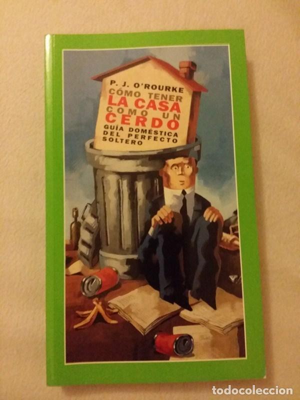 Libros: Como tener la casa como un cerdo - P. J. O`Rourke - Foto 1