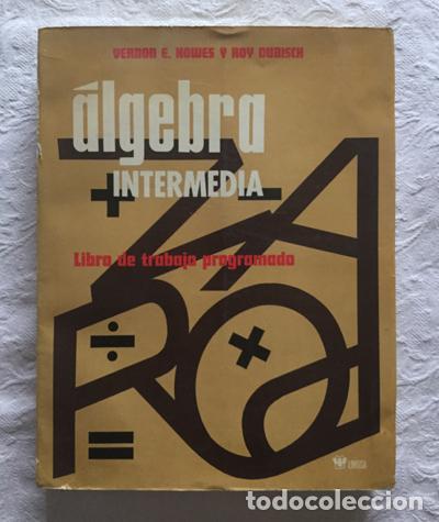 Libros: &Aacute;lgebra intermedia - Vernon E. Howes y Roy Dubisch - Foto 1