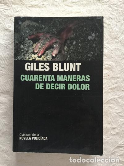 Libros: Cuarenta maneras de decir dolor - Giles Blunt - Foto 1