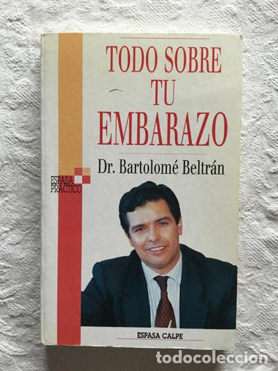 Libros: Todo sobre tu embarazo - Dr. Bartolom&eacute; Beltr&aacute;n - Foto 1
