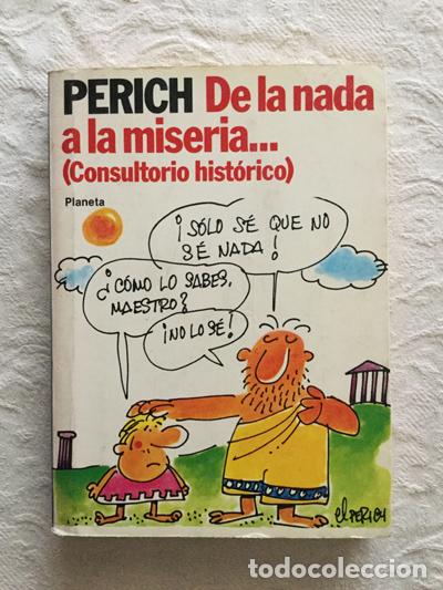 Libros: De la nada a la miseria&hellip; (Consultorio hist&oacute;rico) - Perich - Foto 1