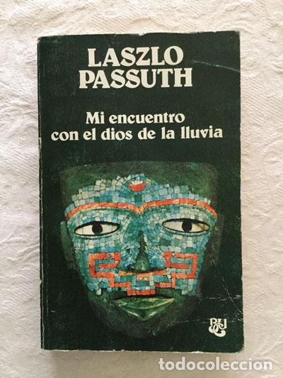 Libros: Mi encuentro con el dios de la lluvia - Laszlo Passuth - Foto 1