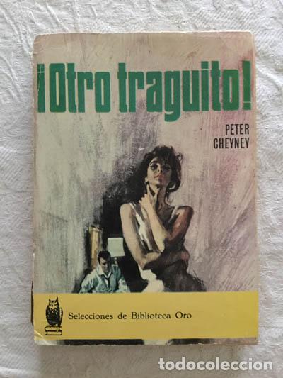 Libros: &iexcl;Otro traguito! - Peter Cheyney - Foto 1