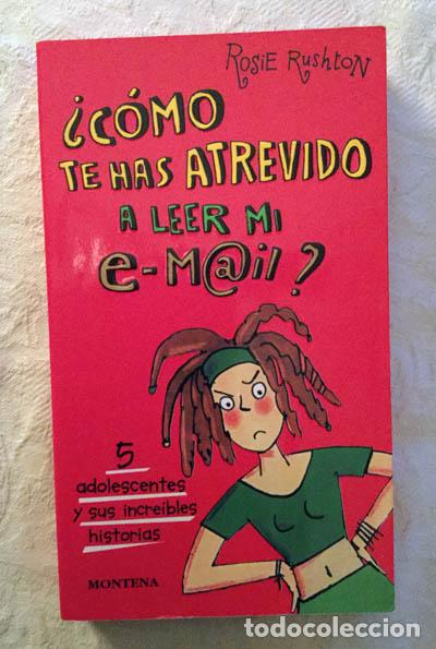 Libros: &iquest;C&oacute;mo te has atrevido a leer mi e-mail? - Rosie Rushton - Foto 1