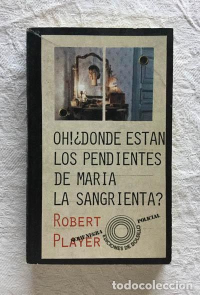 Libros: Oh! &iquest;d&oacute;nde est&aacute;n los pendientes de Mar&iacute;a la sangrienta? - Robert Player - Foto 1