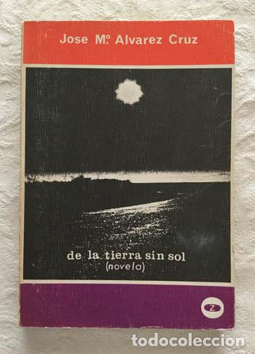 Libros: De la tierra sin sol - Jos&eacute; M&ordf; &Aacute;lvarez Cruz - Foto 1