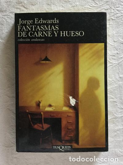 Libros: Fantasmas de carne y hueso - Jorge Edwards - Foto 1