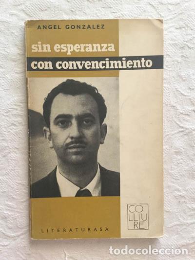 Libros: Sin esperanza con convencimiento - &Aacute;ngel Gonz&aacute;lez - Foto 1