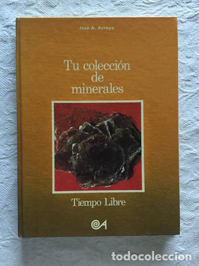 Libros: Tu colecci&oacute;n de minerales - Jos&eacute; A. Arroyo - Foto 1