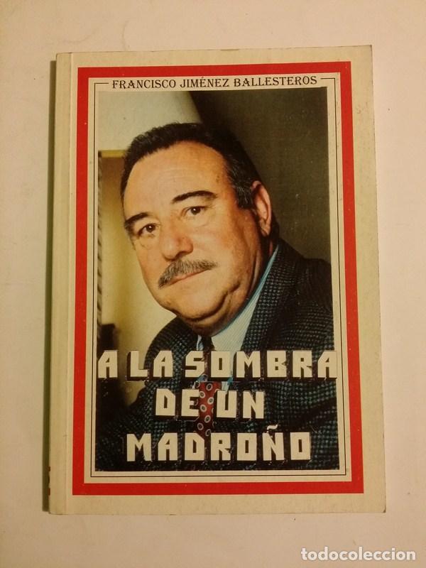 Libros: A la sombra de un Madro&ntilde;o - Francisco Jimenez Ballesteros - Foto 1