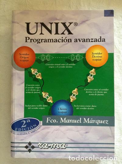 Libros: UNIX. Programaci&oacute;n avanzada - Fco. Manuel M&aacute;rquez - Foto 1