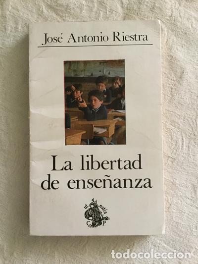 Libros: La libertad de ense&ntilde;anza - Jos&eacute; Antonio Riestra - Foto 1