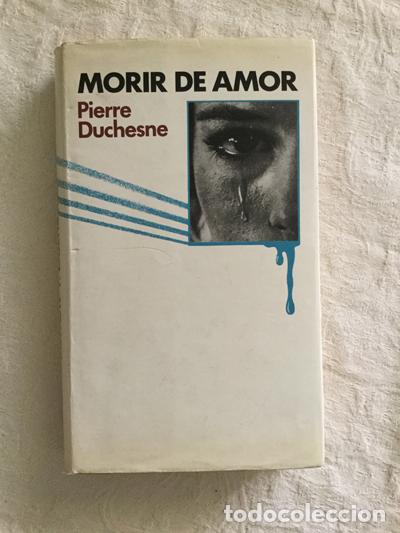 Libros: Morir de amor - Pierre Duchesne - Foto 1