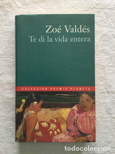 Libros: Te di la vida entera - Zo&eacute; Vald&eacute;s - Foto 1
