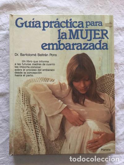 Libros: Gu&iacute;a pr&aacute;ctica para la mujer embarazada - Dr. Bartolom&eacute; Beltr&aacute;n Pons - Foto 1