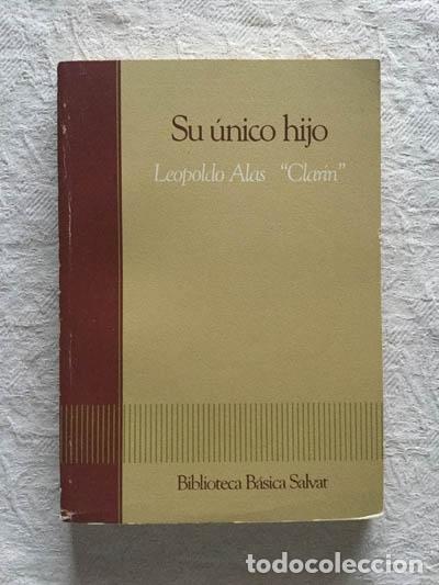 Libros: Su &uacute;nico hijo - Leopoldo Alas &rdquo;Clar&iacute;n&rdquo; - Foto 1