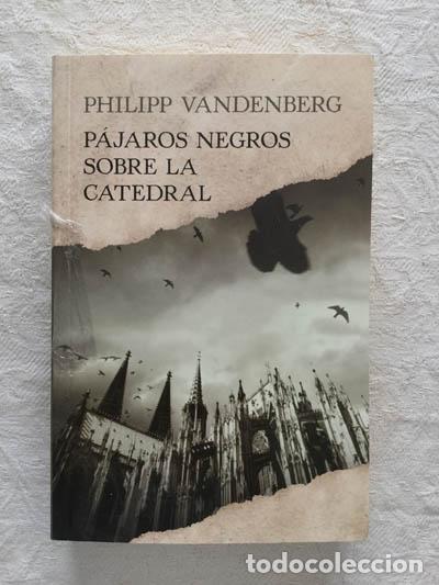Libros: P&aacute;jaros negros sobre la catedral - Philipp Vandenberg - Foto 1