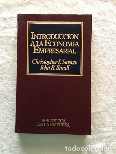 Libros: Introducci&oacute;n a la econom&iacute;a empresarial - Christopher I. Savage/John R. Small - Foto 1